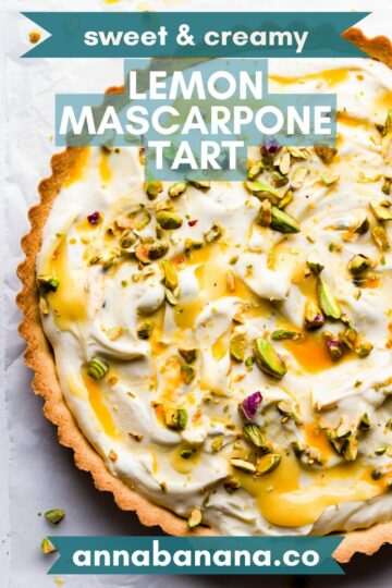 lemon mascarpone tart topped with lemon curd and pistachios and with text overlay.